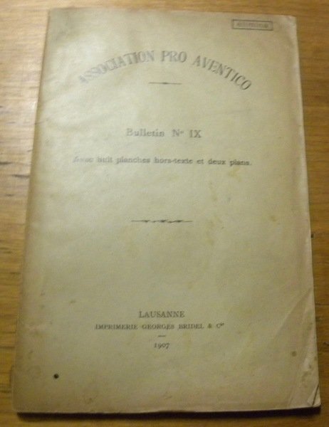 Association pro Aventico. Bulletin n.°IX. Avec huit planches hors-texte et …