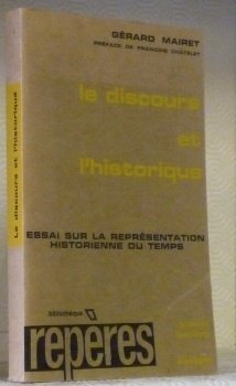 Le discours et l’historique. Essai sur la représentation historienne du …