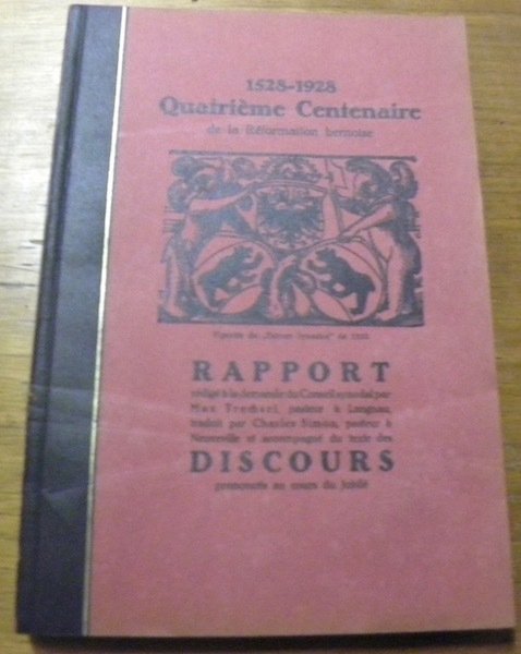 1528-1928, Quatrième Centenaire de la Réformation bernoise. Rapport rédigé à …