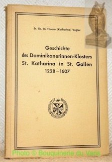 Geschichte des Dominikanerinnen-Klosters St. Katharina in St. Gallen 1228-1607.