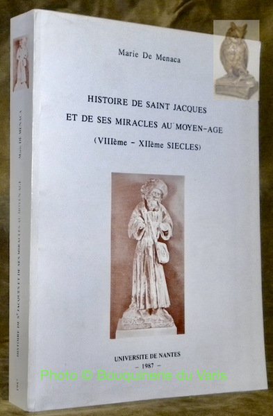 Histoire de Saint Jacques et de ses miracles au Moyen-Age …