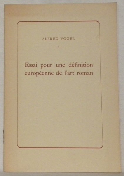 Essai pour une définition européenne de l’art roman.