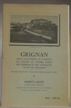 Grignan. Visite rationnelle et complète de l’ancien et célèbre bourg …