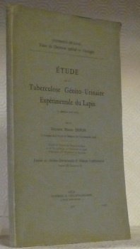 Etude de la Tuberculose Génito-Urinaire Expérimentale du Lapin. 3 Planches …