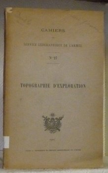 Topographie d’exploration. Cahiers du Service géographique de l’Armée. N° 27.