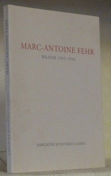 Marc-Antoine FEHR Bilder 1985-1994.