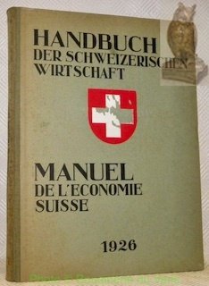 Manuel de l’Economie Suisse. 107 illustrations, 4 cartes, 6 esquisses …