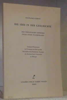 Die Idee in der Geschichte. Zur theologischen Denkform Franz Anton …