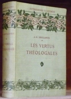 Les vertus théologales. Choix de textes précédés d’une étude. Illustré …