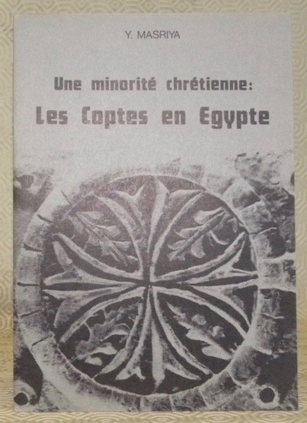 Une minorité chrétienne: Les Coptes en Egypte.