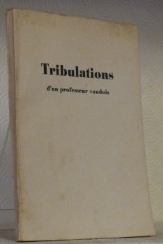TRIBULATIONS d’un Professeur Vaudois. La loi maudite par d’anciens élèves …