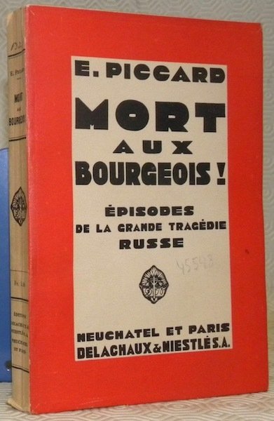 Mort aux bourgeois. Episodes de la grande tragédie russe.