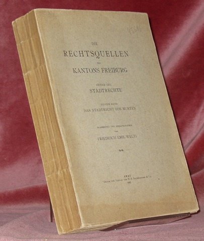 Die Rechtsquellen des Kantons Freiburg. Erster Teil Stadtrechte. Erster Band: …