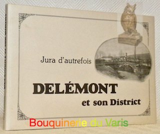 Jura d’autrefois. Delémont et son District. Photographies anciennes de 1890 …