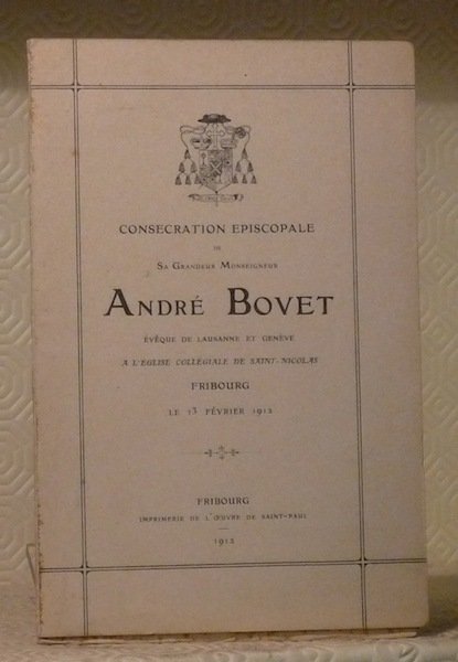 Consécration épiscopale de sa Grandeur Monseigneur André Bovet évêque de …