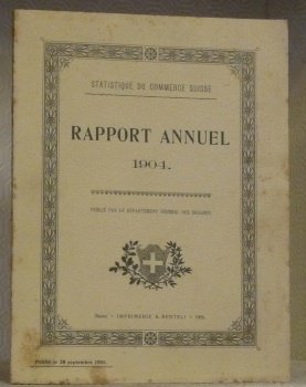 RAPPORT ANNUEL 1904. Statistique du Commerce Suisse. Publié par le …