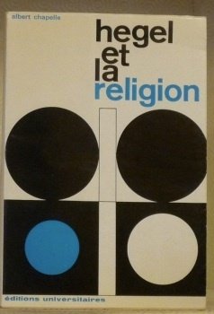 Hegel et la religion. I. La problématique. Annexes: Les textes …