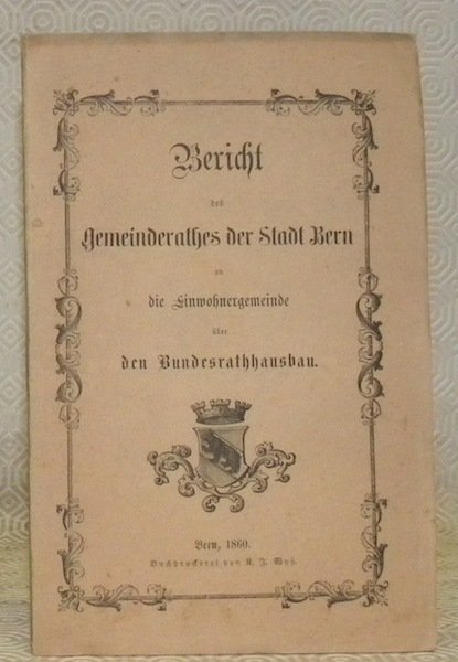 Bericht des Gemeinderathes der Stadt Bern an die Einwohnergemeinde über …