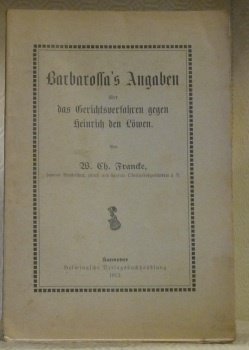 Barbarossa’s Angaben über das Gerichtsverfahren gegen Heinrich den Löwen.