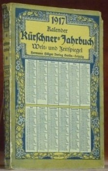 Kürschners Jahrbuch 1917. Kalender, Welt- und Zeitspiegel. Hrsg. von Hermann …