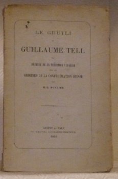 Le Grütli et Guillaume Tell ou Défense de la tradition …