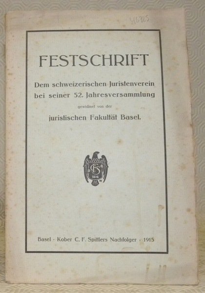 Festschrift. Dem schweizerischen Juristenverein bei seiner 52. Jahresversammlung gewidmet von …