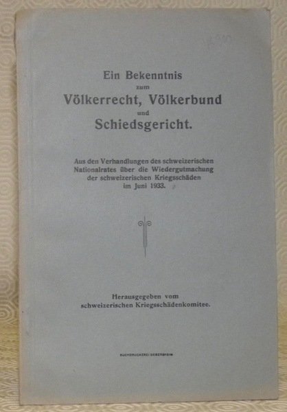 Ein Bekenntnis zum Völkerrecht Völkerbung und Schiedsgericht.