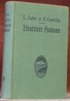 Histoire de la Suisse. 3e édition augmentée revue et augmentée. …