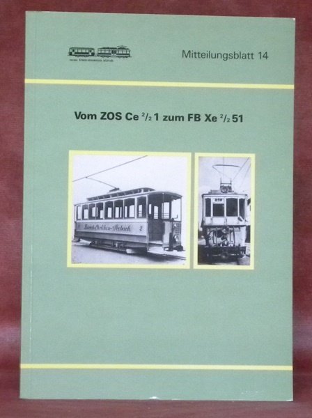 Vom Zürich-Oerlikon-Seebach Ce2/21 über Forch-Bahn Xe2/251 zum Museumswagen ZOSCe2/21. Mitteilungsblatt …