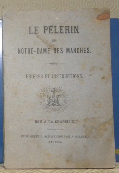 Le Pélerin de Notre-Dame-des-Marches. Prières et instructions.