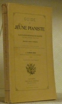 Guide du jeune pianiste. Classification méthodique et graduée d’oeuvres diverses …