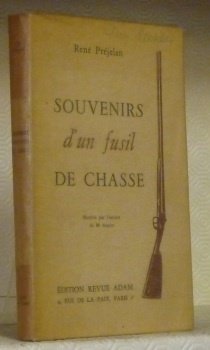 Souvenirs d’un fusil de chasse. Illustré par l’auteur de 90 …