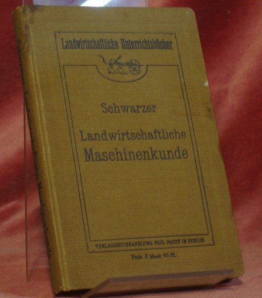 Landwirtschaftliche Maschinenkunde. Mit 240 Textabbildungen.