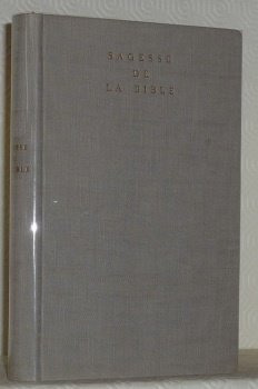 Sagesse de la Bible. Textes choisis, préfacés, traduits et annotés …