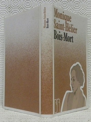 Bois-Mort. Postface de Blaise Briod. Collection la “Bibliothèque Romande”.