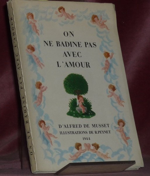 On ne badine pas avec l’amour. Illustrations de R. Peynet.