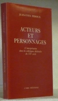 Acteurs et personnages. L’interprétation dans les esthétiques théâtrales du XXe …