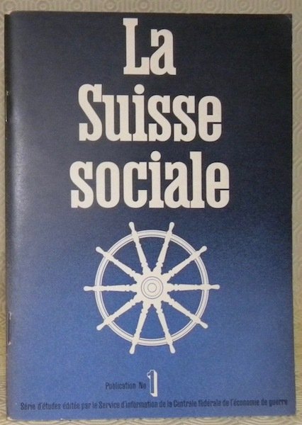 La Suisse sociale. La politique sociale en temps de guerre.