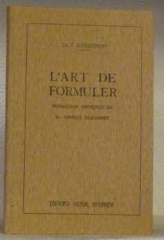 L’Art de formuler. Instructions pour prescrire et préparer les ordonnances.