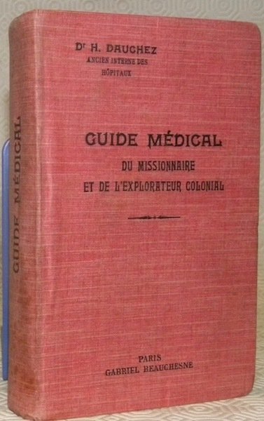 Guide médical du missionnaire et de l’explorateur colonial.