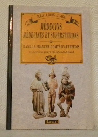 Médecins, médecines et superstitions dans la Franche-Comté d’autrefois et dans …