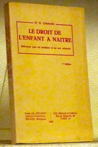 Le droit de l’enfant à naître. Réflexion pour les médecins …