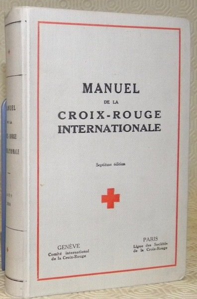 Manuel de la Croix-Rouge Internationale. Conventions. Statuts et règlements. Résolutions …