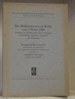 Das Medizinalwesen im Wallis von 1798 bis 1930. Personen der …