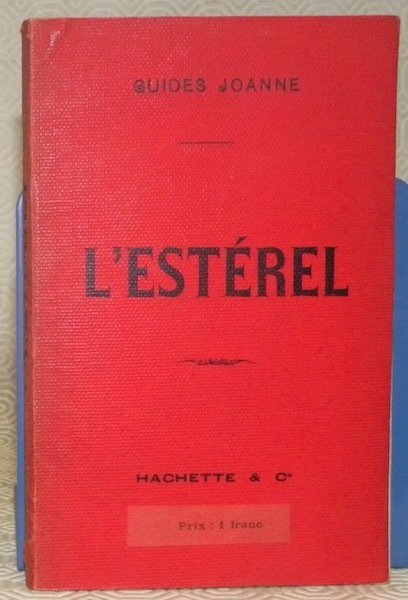 L’ESTEREL. Avec 7 gravures et 1 carte. Collection des Guides-Joanne.