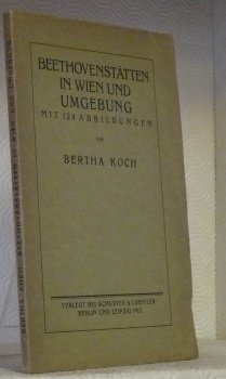 Beethovenstätten in Wien und Umgebung. Mit 124 Abbildungen.