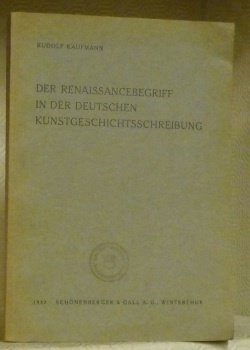 Der Rennaissancebegriff in der deutschen Kunstgeschichtsschreibung.