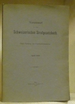 Vorentwurf zu einem Schweizerischen Strafgesetzbuch. Neue Fassung der Expertenkommission. April …