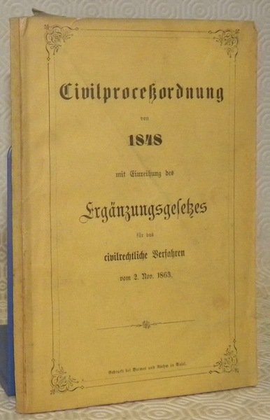 Civilprocessordnung von 1848 mit Einreihung des Ergänzungsgesetzes für das civilrechtliche …