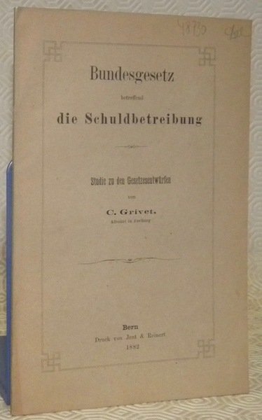 Bundesgesetz betreffend die Schuldbetreibung. Studie zu den Gesetzesentwürfen.